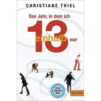 Christiane Thiel Das Jahr, In Dem Ich 13 1/2 War: Roman (Gulliver)