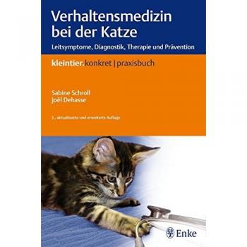 Verhaltensmedizin bei der Katze: Leitsymptome, Diagnostik, Therapie und Prävention