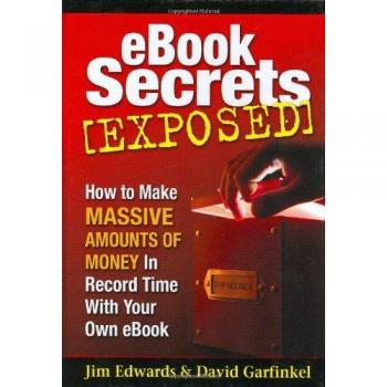 eBook Secrets Exposed: How to Make Massive Amounts of Money in Record Time with Your Own eBook
