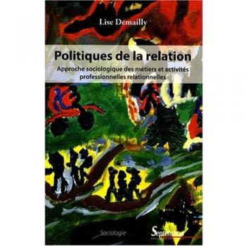 Politiques de la relation : Approche sociologique des métiers et activités professionnelles relationnelles