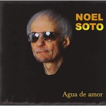 Noel Soto: La Voz del Agua de Amor