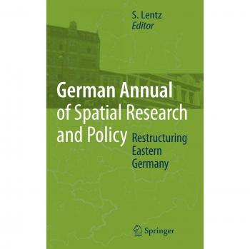 Restructuring Eastern Germany (German Annual of Spatial Research and Policy)