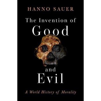 The Invention of Good and Evil