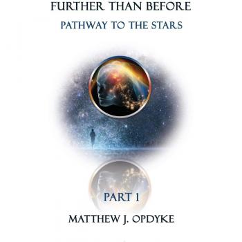 Further Than Before: Pathway to the Stars, Part 1