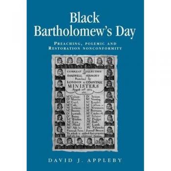 Black Bartholomew's Day: Preaching, Polemic and Restoration Nonconformity
