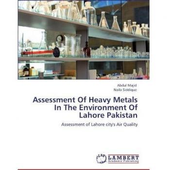 Assessment Of Heavy Metals In The Environment Of Lahore Pakistan
