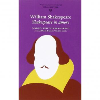 Shakespeare in amore. Canzoni, sonetti e brani scelti. Testo inglese a fronte