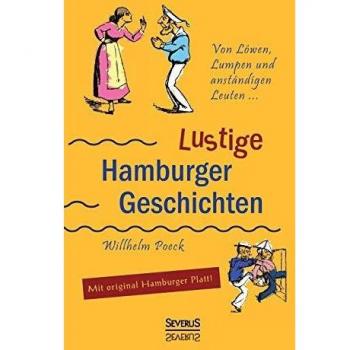 Von Löwen Lumpen und anständigen Leuten: Lustige Hamburger Geschichten. Mit Plattdeutsch