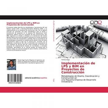 Implementación de LPS y BIM en Proyectos de Construcción: Metodologías de Diseño, Coordinación y Construcción en una Pequeña Empresa de Desarrollo Inmobiliario