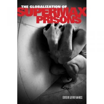 Rutgers University Press Globalization of Supermax Prisons