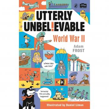 Utterly Unbelievable: WWII in Facts