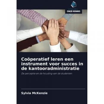 Coöperatief leren een instrument voor succes in de kantooradministratie: De perceptie en de houding van de studenten