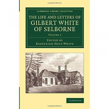 The Life and Letters of Gilbert White of Selborne 2 Volume Set: The Life and Letters of Gilbert White of Selborne
