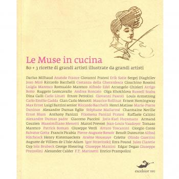 Le muse in cucina. Ottanta ricette di grandi artisti illustrate da grandi artisti. Ediz. illustrata