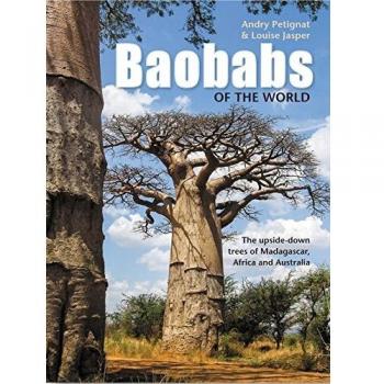 Baobabs of the World: The Upside-Down Trees of Madagascar, Africa and Australia