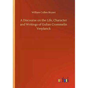 A Discourse on the Life, Character and Writings of Gulian Crommelin Verplanck