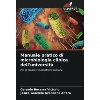 Manuale pratico di microbiologia clinica dell'università: Per gli studenti di assistenza sanitaria