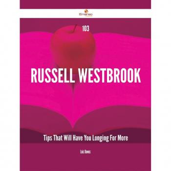 Vitalsource Technologies, Inc. 103 Russell Westbrook Tips That Will Have You Longing For More