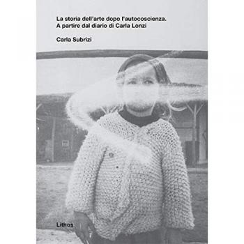 La storia dell'arte dopo l'autocoscienza. A partire dal diario di Carla Lonzi