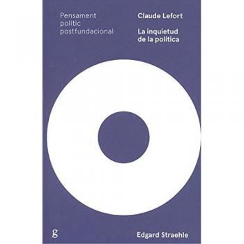 Claude Lefort. La inquietud de la política.