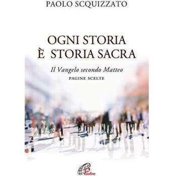 Ogni storia è storia sacra. Il Vangelo secondo Matteo. Pagine scelte