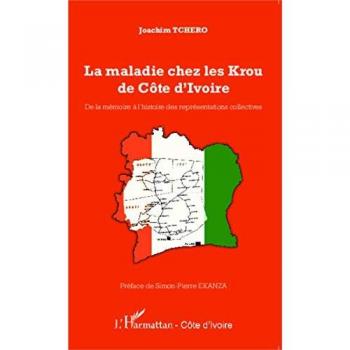 La maladie chez les Krou de Côte d'Ivoire: De la mémoire à l'histoire des représentations collectives