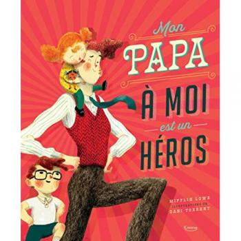 MON PAPA À MOI EST UN HÉROS