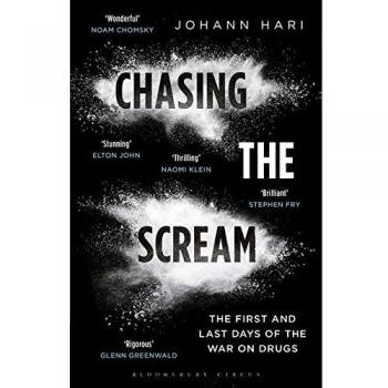 Chasing the Scream: The First and Last Days of the War on Drugs