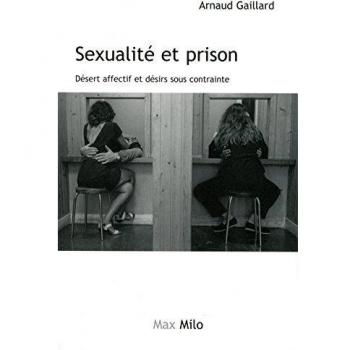 Sexualité et prison: Désert affectif et désir sous contrainte