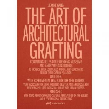 The Art of Architectural Grafting: Usefulness and Desire in the Age of Sobriety