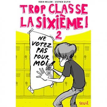 Trop classe la sixième !, Tome 2 : Ne votez pas pour moi !