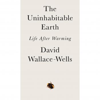 The Uninhabitable Earth: Life After Warming