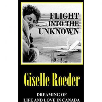 Flight Into The Unknown: Dreaming of Life and Love in Canada (The Nine Lives of Gila, Band 2)