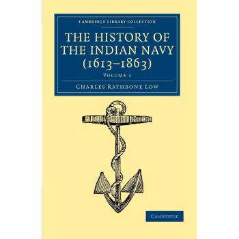 The History of the Indian Navy (1613–1863) 2 Volume Set: The History of the Indian Navy (1613-1863), Volume 1 (Cambridge Library Collection