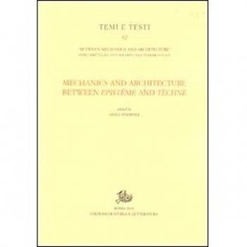 Mechanics and architecture between epistème and téchne. In commemoration of Edoardo Benvenuto