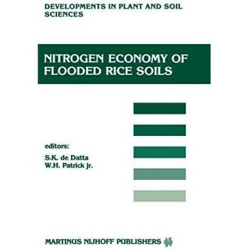 Nitrogen Economy of Flooded Rice Soils: Proceedings of a Symposium on the Nitrogen Economy of Flooded Rice Soils, Washington DC, 1983