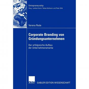 Corporate Branding von Gründungsunternehmen: Der erfolgreiche Aufbau der Unternehmensmarke