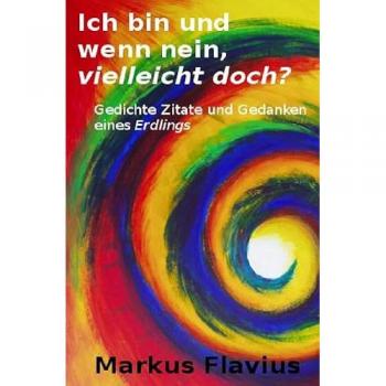 Ich bin und wenn nein vielleicht doch?