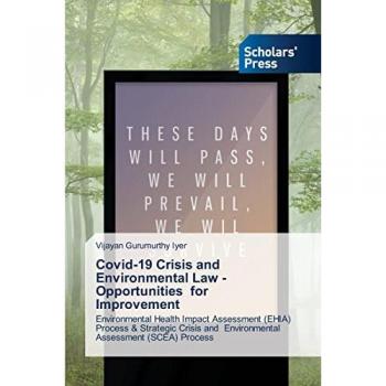 Gurumurthy Iyer, Vijayan: Covid-19 Crisis and Environmental Law -Opportunities for Improvement