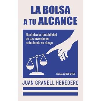 La bolsa a tu alcance: Maximiza la rentabilidad de tus inversiones reduciendo su riesgo (Tapa blanda con solapas).