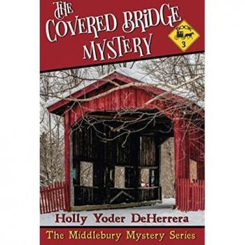 The Covered Bridge Mystery: Book 3 (The Middlebury Mystery Series, Band 3)