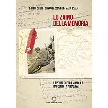Lo zaino della memoria. La prima guerra mondiale raccontata ai ragazzi