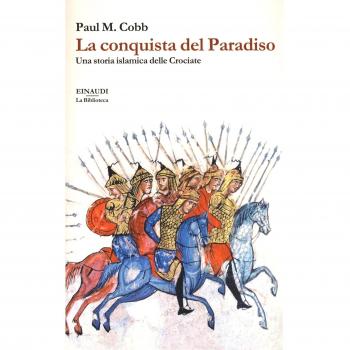 La conquista del Paradiso. Una storia islamica delle Crociate