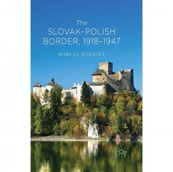 The Slovak-Polish Border, 1918-1947