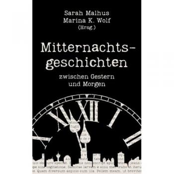 Mitternachtsgeschichten: zwischen Gestern und Morgen