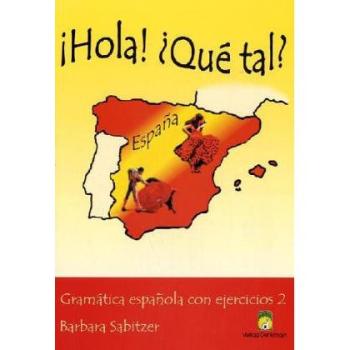 Hola! Qué tal?: Gramatica espanola con ejercicios 2