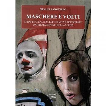 Maschere e volti. Sfide teatrali e scelte di vita raccontate dai protagonisti della scena