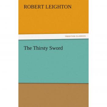 The Thirsty Sword (TREDITION CLASSICS)