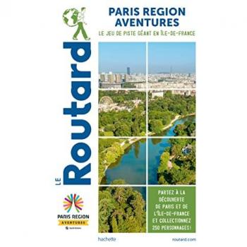 Le Routard Guide Du Routard Paris Région Aventure: Le Jeu De Piste Géant En Ile-De-France