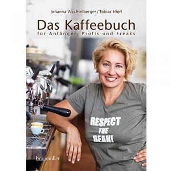 Das Kaffeebuch: für Anfänger, Profis und Freaks